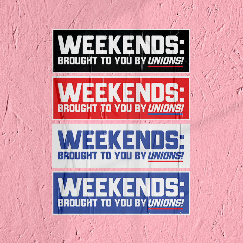 Union Sticker Weekends Sticker for Union Labor Movement Solidarity Sticker for Working Class Leftist Socialist Eat the Rich Union Strong